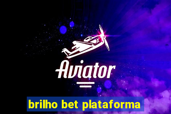 brilho bet plataforma